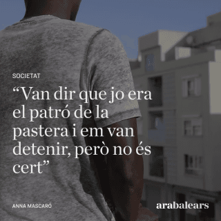 "Van dir que jo era el patró de la pastera i em van detenir, però no és cert"