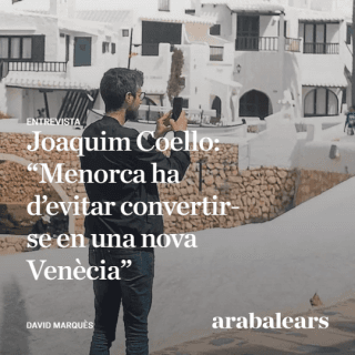 Joaquim Coello: "Menorca ha d'evitar convertir-se en una nova Venècia"