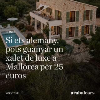 Un alemany guanya un xalet de dos milions d'euros a Mallorca per 25 euros en una rifa